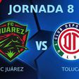 FC Juárez vs Toluca ¿Dónde y a qué hora ver el partido de Jornada 8 del CL25?
