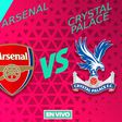 Arsenal vs Crystal Palace EN VIVO Premier League Jornada 34