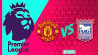 Manchester United vs Ipswich Town Premier League Jornada 7