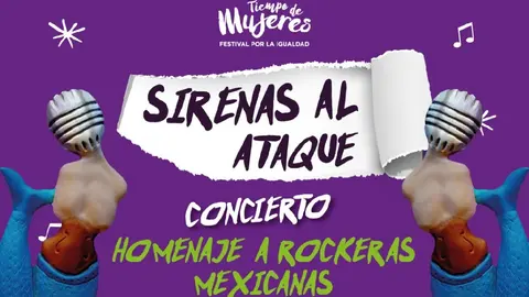 Sirenas Al Ataque: Festival gratuito compuesto por puras mujeres en la CDMX