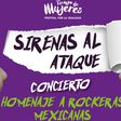 Sirenas Al Ataque: Festival gratuito compuesto por puras mujeres en la CDMX