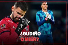 ANDRÉS GUDIÑO o KEVIN MIER, ¿QUIÉN SERÁ el PORTERO TITULAR contra RAYADOS?