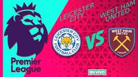 Leicester City vs West Ham United EN VIVO Premier League Jornada 14