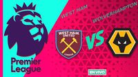 West Ham vs Wolverhampton EN VIVO Premier League Jornada 15