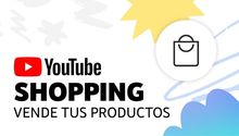YouTube Shopping: Ahora podrás comprar en línea los productos ves en lo videos