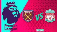 West Ham United vs Liverpool EN VIVO Premier League Jornada 19