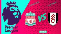Liverpool vs Fulham EN VIVO Premier League Jornada 16