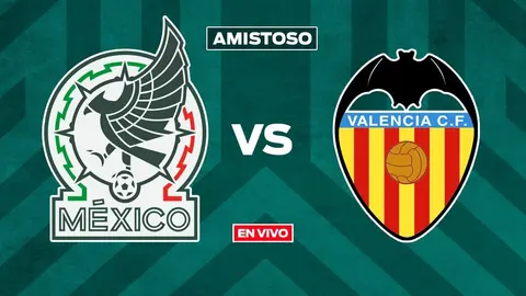 México vs Valencia EN VIVO Amistoso Internacional