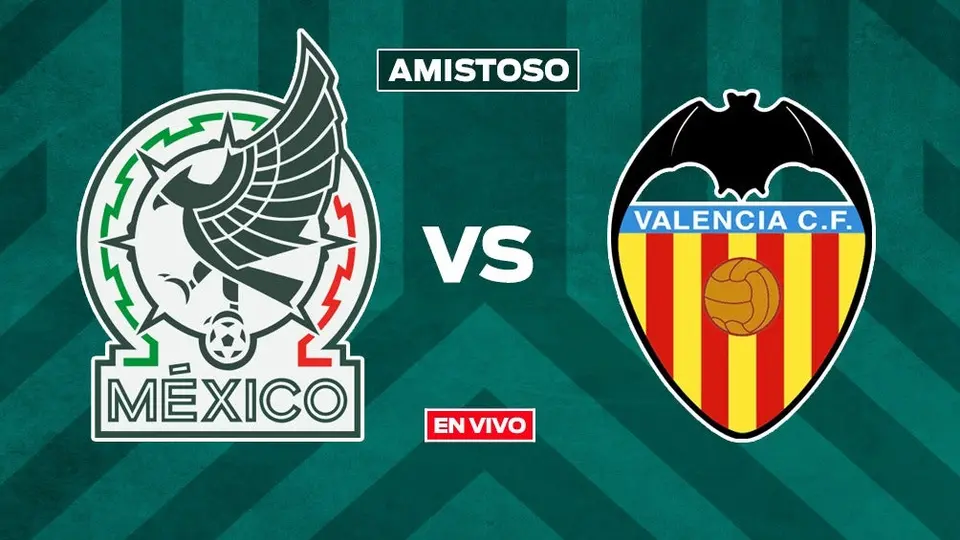 México vs Valencia EN VIVO Amistoso Internacional