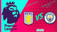 Aston Villa vs Manchester City EN VIVO Premier League Jornada 17