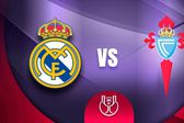 Real Madrid vs Celta de Vigo: ¿Dónde y a qué hora ver el partido de Octavos de Final de Copa del Rey?
