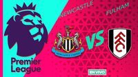 Newcastle vs Fulham EN VIVO Premier League Jornada 24