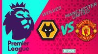 Wolves vs Manchester United EN VIVO Premier League Jornada 18