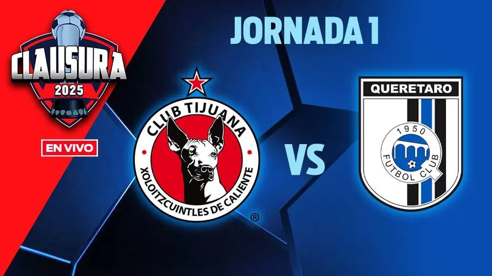Tijuana vs Querétaro: ¿Cuándo y dónde ver el juego de la jornada 3 del Clausura 2025?