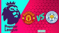 Manchester United vs Leicester City EN VIVO Premier League Jornada 11