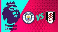 Manchester City vs Fulham ¿Dónde y a qué hora ver el partido de Premier League?