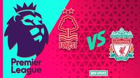 Nottingham Forest vs Liverpool EN VIVO Premier League Jornada 21
