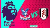 Crystal Palace vs Fulham EN VIVO Premier League Jornada 11
