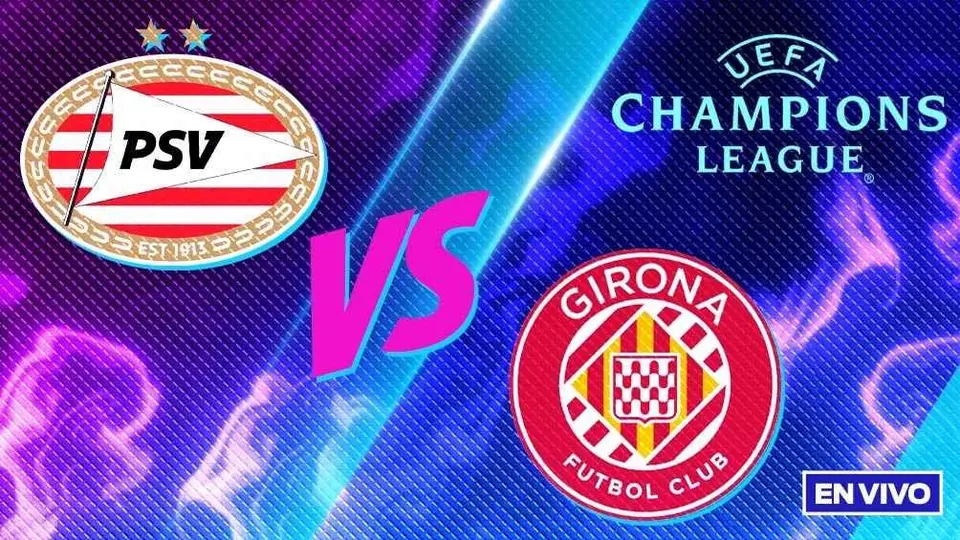 PSV vs Girona EN VIVO Champions League Jornada 4