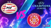 PSV vs Girona EN VIVO Champions League Jornada 4