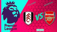 Fulham vs Arsenal EN VIVO Premier League Jornada 15