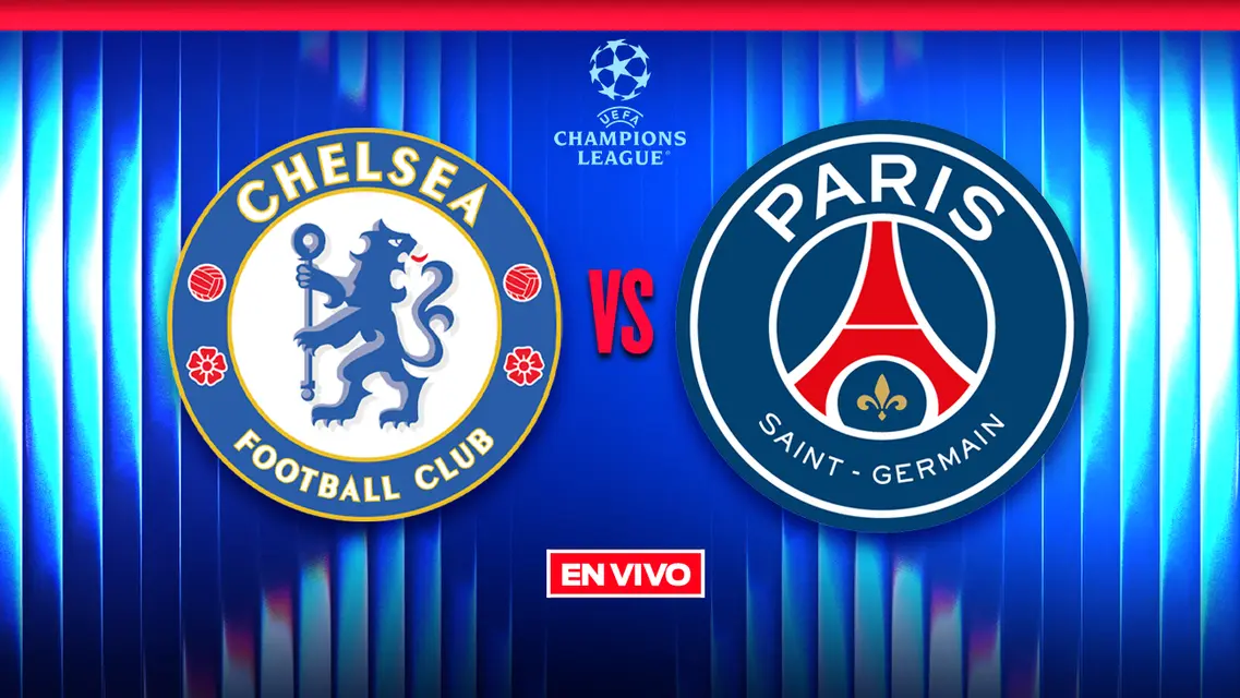 Chelsea vs Paris Saint-Germain UEFA Champions League Octavos de Final Vuelta