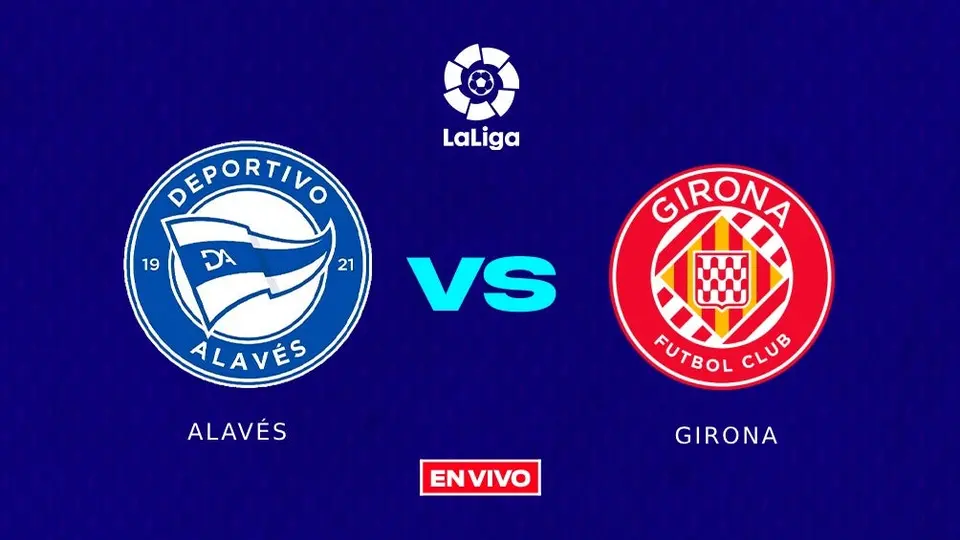 Alavés vs Girona EN VIVO LaLiga Jornada 35