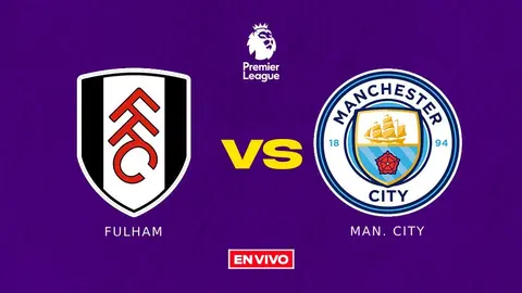 Fulham vs Manchester City EN VIVO Premier League Jornada 37