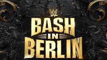 Bash in Berlin ¿Cartelera, cuándo y dónde ver el evento en vivo de la WWE?