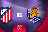 Atlético Madrid y Real Sociedad: ¿Cuándo y dónde ver la Gran Final de la Copa del Rey?