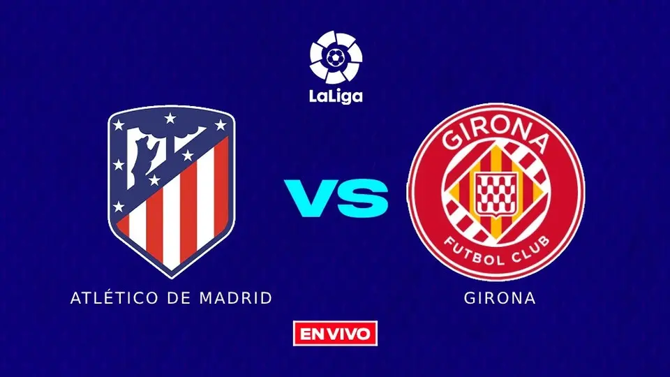 Atlético de Madrid vs Girona LaLiga EN VIVO Jornada 31