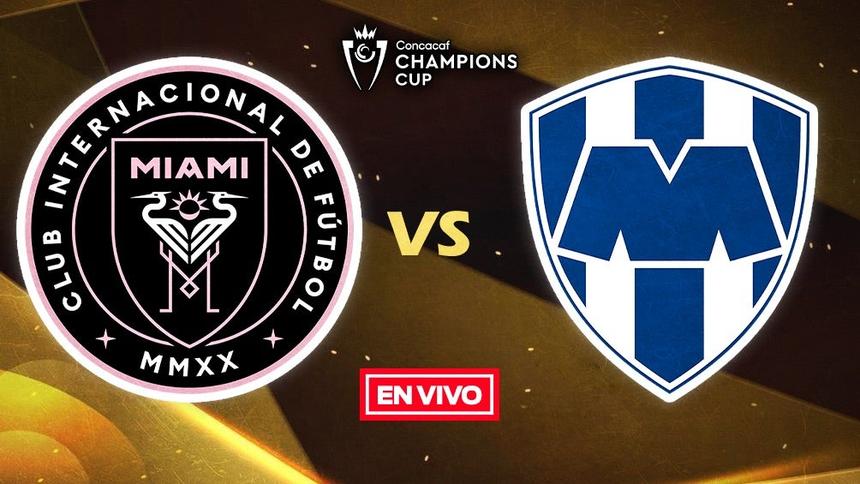 Inter Miami vs Monterrey EN VIVO Concachampions Cuartos de Final Ida ...