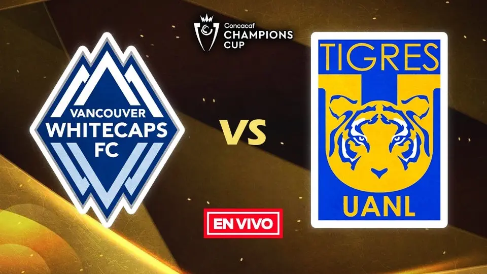Vancouver Whitecaps vs Tigres EN VIVO Concacaf Liga de Campeones Primera Ronda