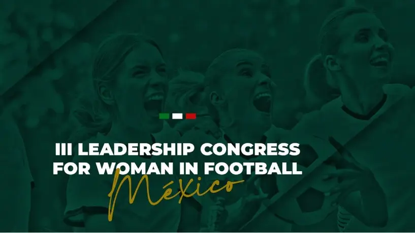México será sede de la tercera edición del Congreso Leadership Women Football