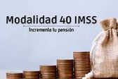 ¿Quieres pensionarte con la modalidad 40 del IMSS? Aquí te presentamos los requisitos completos que necesitas cumplir