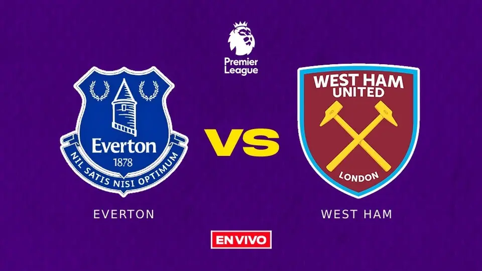 Everton vs West Ham EN VIVO Premier League Jornada 27