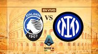 Atalanta vs Inter de Milán EN VIVO Serie A Jornada 17