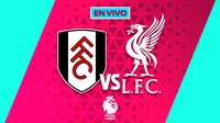 Fulham vs Liverpool EN VIVO Premier League Jornada 20