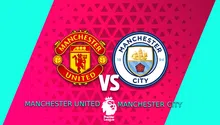Premier League: ¿Cuándo y dónde ver el Manchester United vs Manchester City? EN VIVO