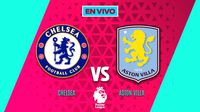 Chelsea vs Aston Villa EN VIVO Premier League Jornada 18