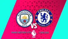 Premier League: ¿Cuándo y dónde ver el Manchester City vs Chelsea? EN VIVO