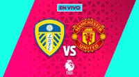 Leeds United vs Manchester United EN VIVO Premier League Jornada 20