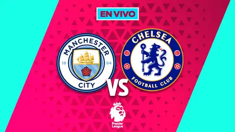 Manchester City vs Chelsea EN VIVO Premier League Jornada 20