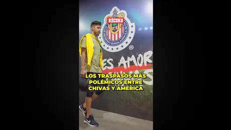 Los traspasos más polémicos entre Chivas y América