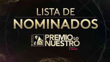 Conoce la lista completa de nominaciones al Premio Lo Nuestro