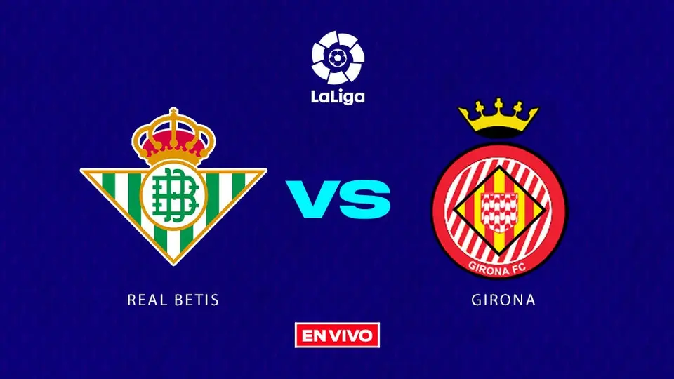 Real Betis vs Girona EN VIVO LaLiga Jornada 18