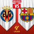Villarreal vs Barcelona EN VIVO LaLiga Jornada 17