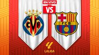 Villarreal vs Barcelona EN VIVO LaLiga Jornada 17