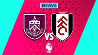 Burnley vs Fulham EN VIVO Premier League Jornada 16