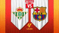 Real Betis vs Barcelona EN VIVO LaLiga Jornada 16